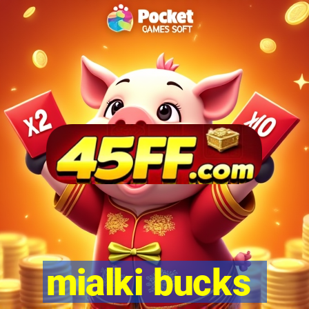 mialki bucks
